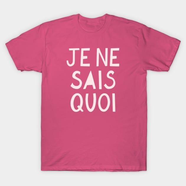 Je Ne Sais Quoi (I Don't Know What) French Pink Hand Lettering T-Shirt by lymancreativeco